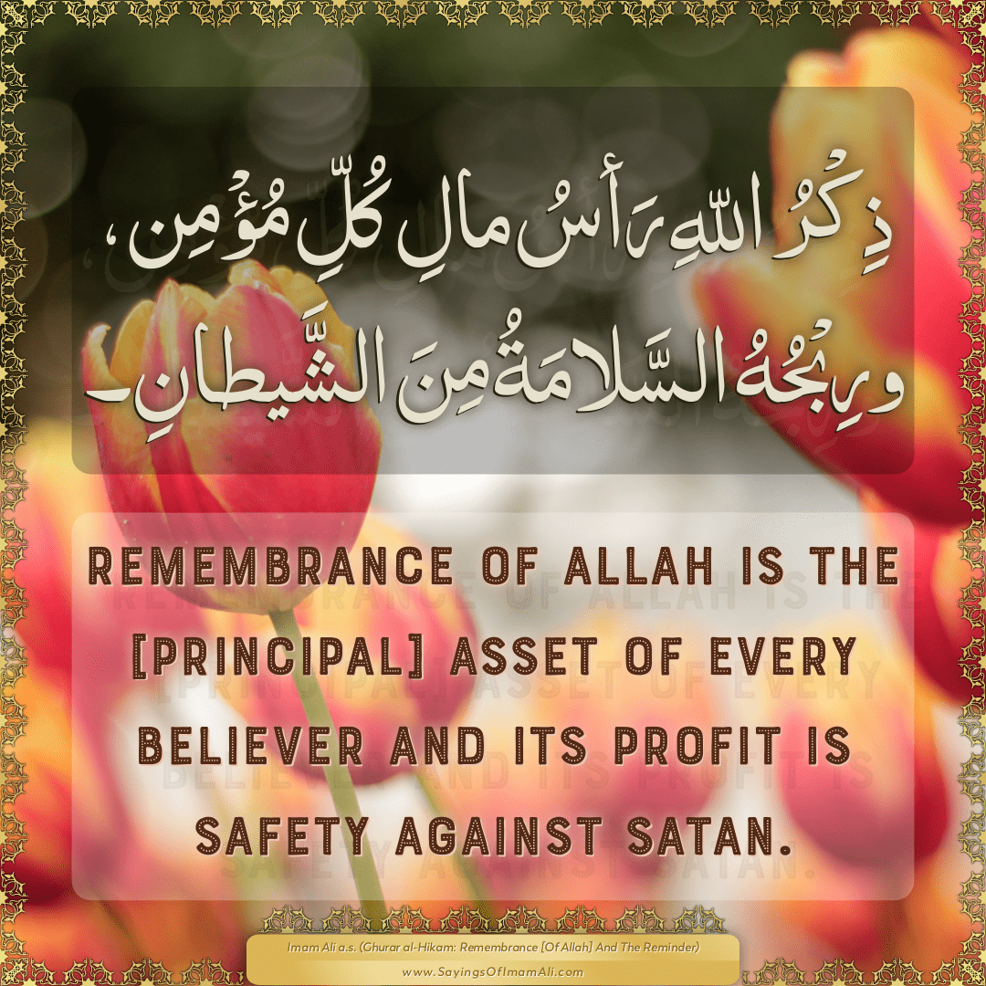 Remembrance of Allah is the [principal] asset of every believer and its...
